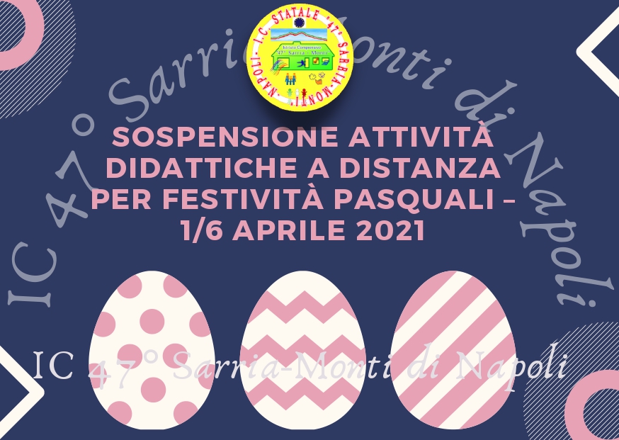 Sospensione attività didattiche a distanza per festività pasquali – 1/6 aprile 2021